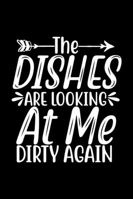 The Dishes Are Looking At Me Dirty Again: 100 Pages 6'' x 9'' Recipe Log Book Tracker - Best Gift For Cooking Lover Cover Image