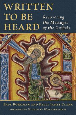 Written to Be Heard: Recovering the Messages of the Gospels Cover Image