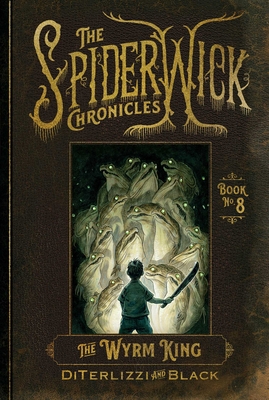 The Wyrm King (The Spiderwick Chronicles #8)