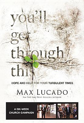 You'll Get Through This: Hope and Help for Your Turbulent Times [With DVD and Study Guide] By Max Lucado Cover Image