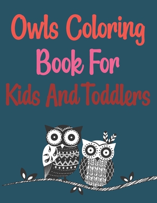 Owls Coloring Book For Kids And Toddlers: Coloring Book For Adults Cover Image