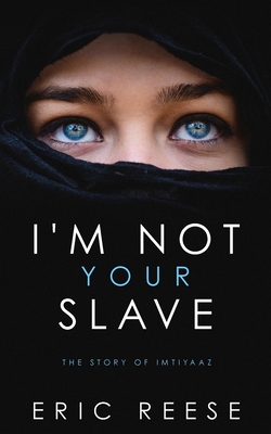 I'm not your Slave: The Story of Imtiyaaz By Eric Reese Cover Image