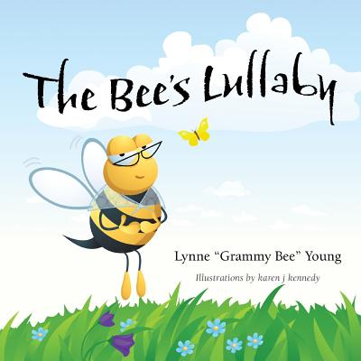 The Bee's Lullaby By Lynne Young, Karen J. Kennedy (Illustrator) Cover Image