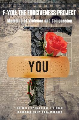 F-You: The Forgiveness Project - Memoirs of Violence and Compassion (Above the Influence) By Kardinall Offishal (Foreword by), Tara Muldoon (Introduction by) Cover Image