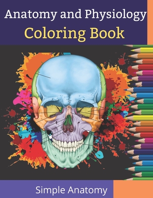 Download Anatomy And Physiology Coloring Book Simple Anatomy Simplify Your Study Of Anatomy Physiology Of Human Body Paperback The Collective Oakland