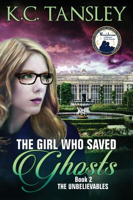 The Girl Who Saved Ghosts (Unbelievables #2) Cover Image