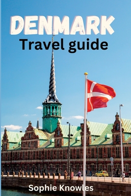 Denmark travel guide: A Personal Guide to Exploring the Hidden Gems of Denmark. Cover Image