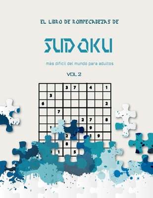 Perder la paciencia masa medio litro El libro de rompecabezas de Sudoku más difícil del mundo para adultos vol  2: Un desafiante libro de Sudoku para Advanced Solvers, una forma divertida  (Paperback) | Bookshop Santa Cruz