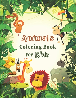 Animals Coloring Books For Kids Ages 2-4: A Coloring Pages with