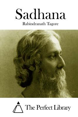 Sadhana By The Perfect Library (Editor), Rabindranath Tagore Cover Image