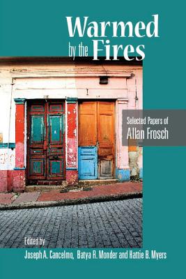 Warmed by the Fires: Selected Papers of Allan Frosch Cover Image