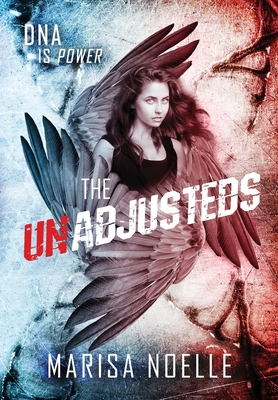 The Unadjusteds: The Unadjusteds Book 1 By Marisa Noelle Cover Image