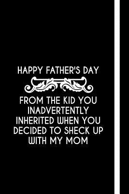 Happy Father's Day From The Kid You Inadvertently Inherited Happy Father's Day From The Kid You Inadvertently Inherited