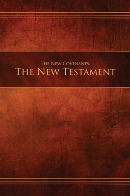 The New Covenants, Book 1 - The New Testament: Restoration Edition Hardcover By Restoration Scriptures Foundation (Compiled by) Cover Image