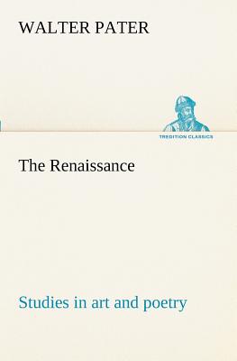 The Renaissance: studies in art and poetry Cover Image