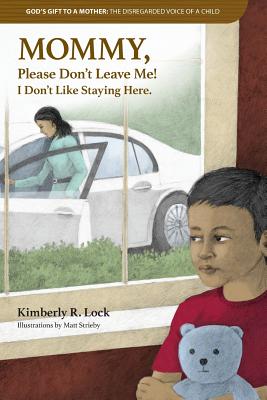 God's Gift to a Mother: THE DISREGARDED VOICE OF A CHILD: MOMMY, Please Don't Leave Me! I Don't Like Staying Here. Cover Image