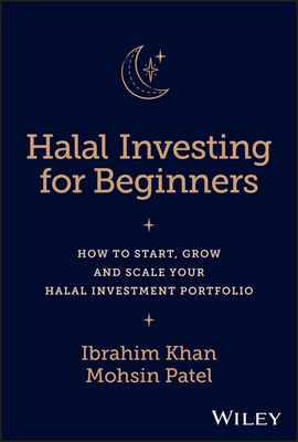 Halal Investing for Beginners: How to Start, Grow and Scale Your Halal Investment Portfolio Cover Image