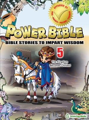The Kingdom Becomes Divided (Power Bible: Bible Stories to Impart Wisdom #5)