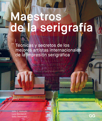 Maestros de la serigrafía: Técnicas y secretos de los mejores artistas internacionales de la impresión serigráfica
