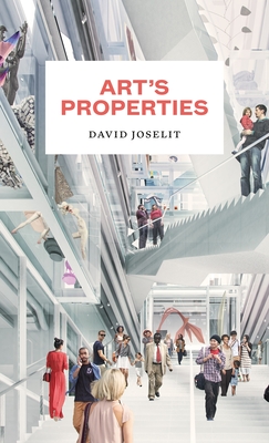 Art's Properties By David Joselit Cover Image