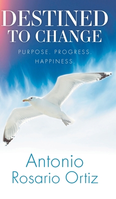 Destined To Change: Purpose. Progress. Happiness.