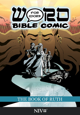 The Book of Ruth: Word for Word Bible Comic: NIV Translation By Simon Amadeus Pillario (Created by), Leslie Simonin-Wilmer (Other), Ryan Esch (Other) Cover Image