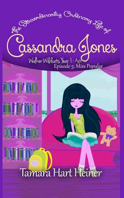 Episode 5: Miss Popular: The Extraordinarily Ordinary Life of Cassandra Jones (Walker Wildcats Year 1: Age 10 #5)