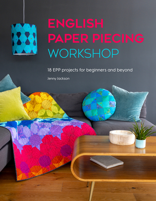 English Paper Piecing Workshop: 18 Epp Projects for Beginners and Beyond By Jenny Jackson Cover Image