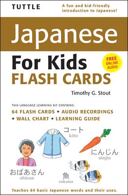 Tuttle Japanese for Kids Flash Cards Kit: Includes 64 Flash Cards, Online Audio, Wall Chart & Learning Guide [With CD (Audio) and Wall] (Tuttle Flash Cards) Cover Image