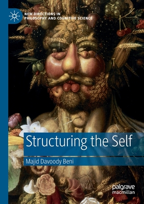 Structuring the Self (New Directions in Philosophy and Cognitive Science)