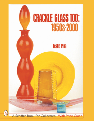 Crackle Glass Too: 1950s-2000 (Schiffer Book for Collectors) Cover Image