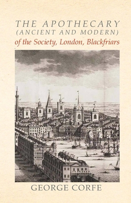 The Apothecary (Ancient and Modern) of the Society, London, Blackfriars Cover Image