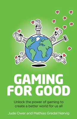 Gaming for Good: Unlocking the Power of Gaming to Create a Better World for Us All Cover Image