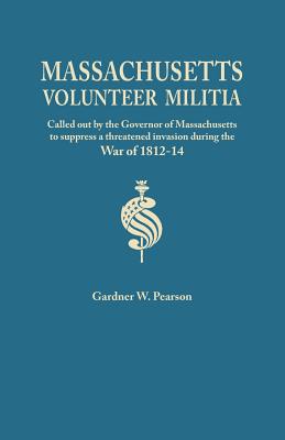 Records of the Massachusetts Volunteer Militia, Called Out by the Governor of Massachusetts to Suppress a Threatened Invasion During the War of 1812-1 Cover Image