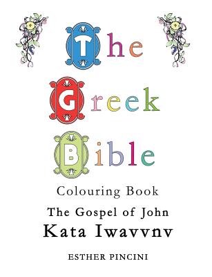 The Greek Bible Colouring Book: The Gospel of John (Kata Iwavvnv) Cover Image