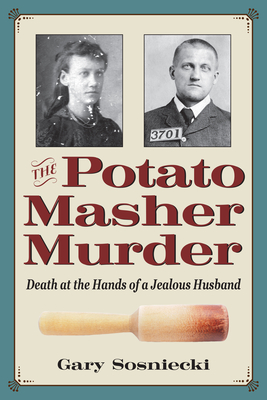 The Potato Masher Murder: Death at the Hands of a Jealous Husband (True Crime History)