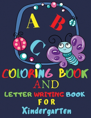 Download Abc Coloring Book And Letter Writing For Kindergarten Fun Coloring Books For Kindergarten Ages 2 3 4 5 6 Activity Book Teaches Abc Letters W Paperback Volumes Bookcafe