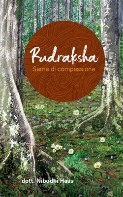 Rudraksha - Seme di compassione By Nibodhi Haas, Amma (Other), Sri Mata Amritanandamayi Devi (Other) Cover Image