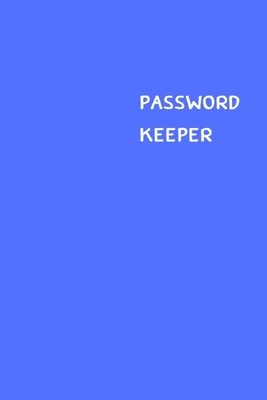 Password Keeper: Size (6 x 9 inches) - 100 Pages - Blue Cover: Keep your usernames, passwords, social info, web addresses and security Cover Image