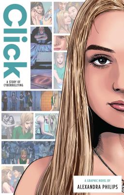 Click: A Story of Cyberbullying (Zuiker Teen Topics) By Anthony Zuiker (With), Garry Leach (Illustrator), Alexandra Philips Cover Image
