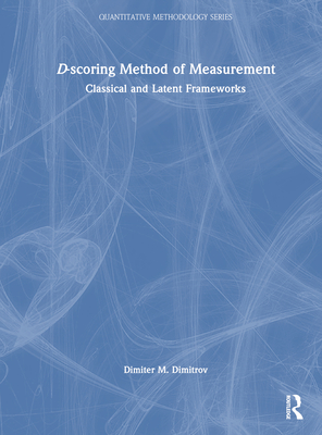D-Scoring Method of Measurement: Classical and Latent Frameworks (Quantitative Methodology) Cover Image