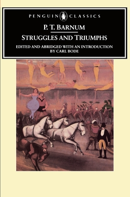 Struggles and Triumphs: Or, Forty Years' Recollections of P.T. Barnum By P. T. Barnum, Carl Bode (Introduction by) Cover Image