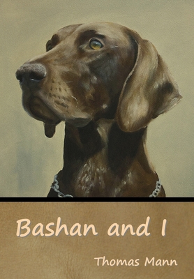Bashan and I By Thomas Mann Cover Image
