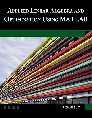 Applied Linear Algebra and Optimization Using MATLAB [With CDROM] Cover Image