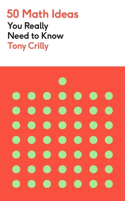 50 Math Ideas You Really Need to Know By Tony Crilly Cover Image