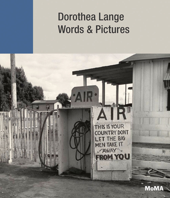 Dorothea Lange: Words & Pictures By Dorothea Lange (Photographer), Sarah Meister (Editor), Sarah Meister (Text by (Art/Photo Books)) Cover Image