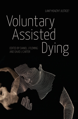 Voluntary Assisted Dying: Law? Health? Justice? Cover Image