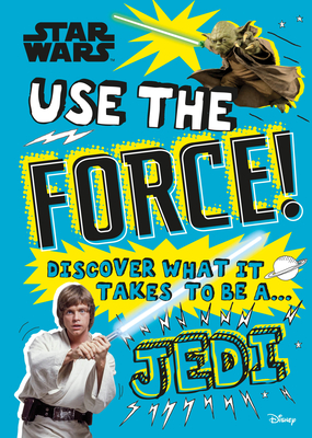 Star Wars Use the Force!: Discover what it takes to be a Jedi  (Library Edition)