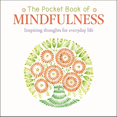 The Pocket Book of Mindfulness: Inspiring Thoughts for Everyday Life Cover Image