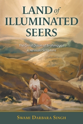 Land of Illuminated Seers: The Great Dawn of Brahmgyan - A Nirmala Scripture Cover Image